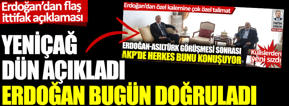 Erdoğan'dan flaş ittifak açıklaması. Yeniçağ dün açıkladı. Cumhurbaşkanı Erdoğan bugün doğruladı
