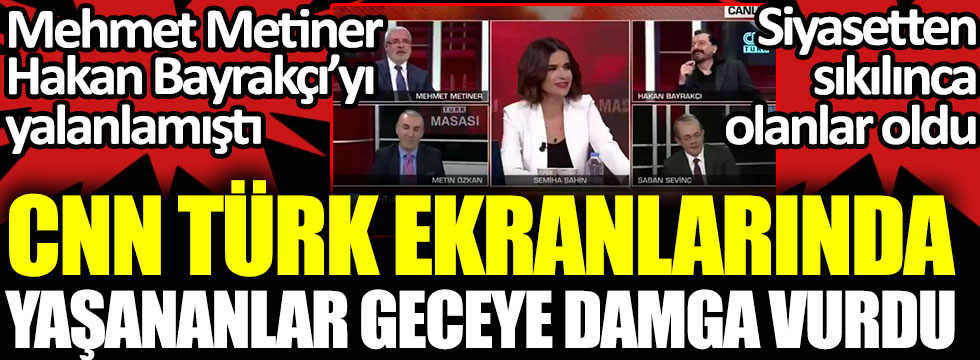 Mehmet Metiner ve Hakan Bayrakçı siyasetten sıkılınca olanlar oldu. CNN Türk ekranlarında yaşananlar geceye damga vurdu