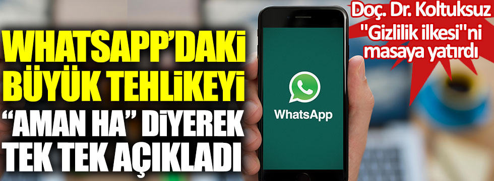 Doç. Dr. Ahmet Hasan Koltuksuz WhatsApp'daki büyük tehlikeyi "Aman ha" diyerek açıkladı
