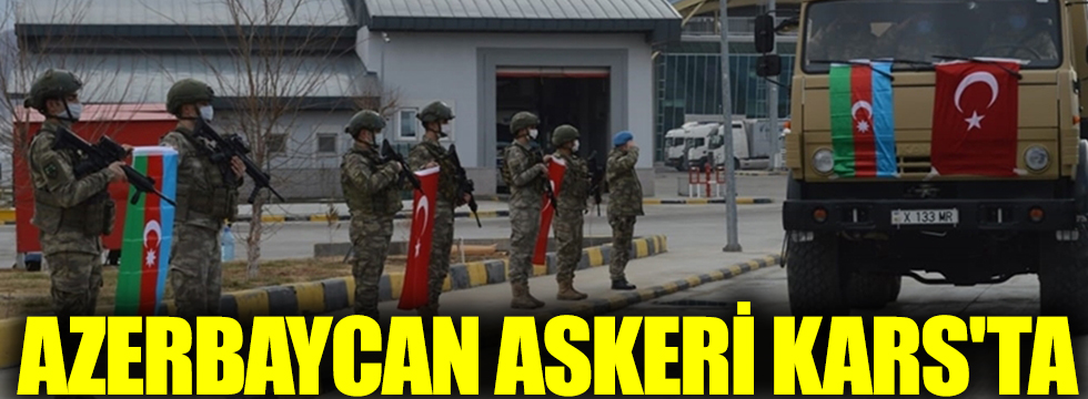 Azerbaycan askeri Kars'a geldi...