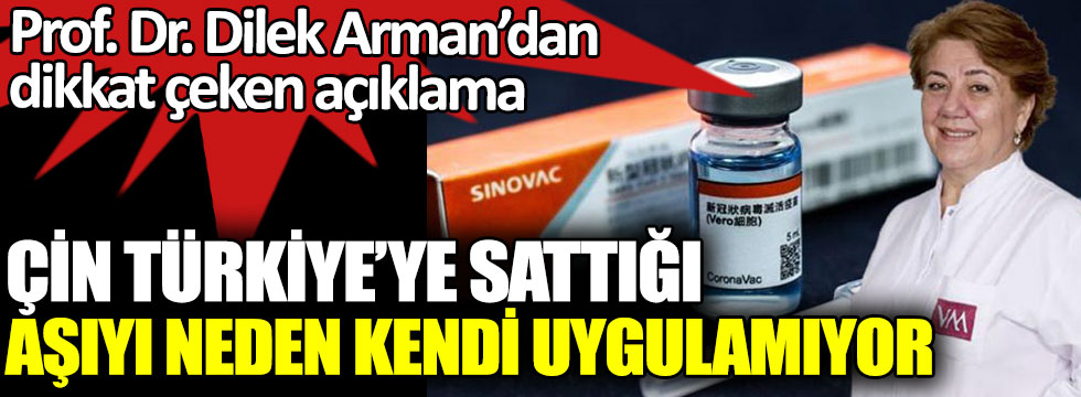 Çin Türkiye’ye sattığı CoronaVac aşısını neden kendi uygulamıyor. Türk profesörden dikkat çeken açıklama