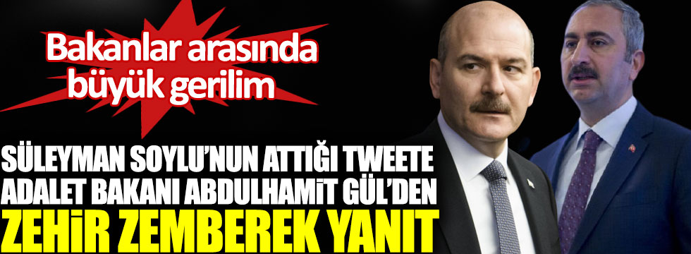 Süleyman Soylu’nun attığı tweete Adalet Bakanı Abdulhamit Gül’den  zehir zemberek yanıt. Bakanlar arasında büyük gerilim!