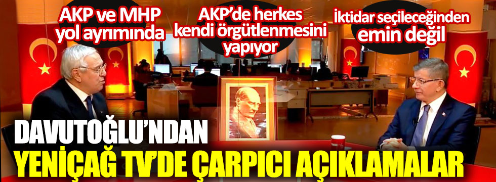 Gelecek Partisi lideri Ahmet Davutoğlu'ndan Yeniçağ TV'ye flaş açıklamalar