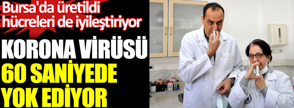 Bursa'da üretildi hücreleri de iyileştiriyor. Korona virüsü 60 saniyede yok ediyor 