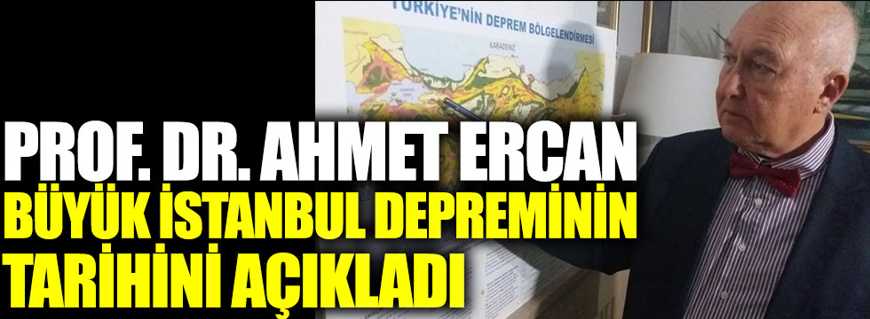 Prof. Dr. Ahmet Ercan büyük İstanbul depreminin tarihini açıkladı