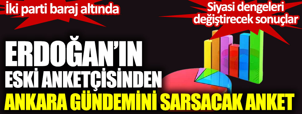 Erdoğan’ın eski anketçisinden Ankara gündemini sarsacak anket. Siyasi dengeleri değiştirecek sonuçlar