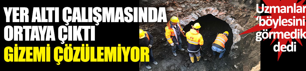 Trabzon'da yeraltı çalışmasında ortaya çıktı. Gizemi çözülemiyor. Uzmanlar böylesini hiç görmedik dedi