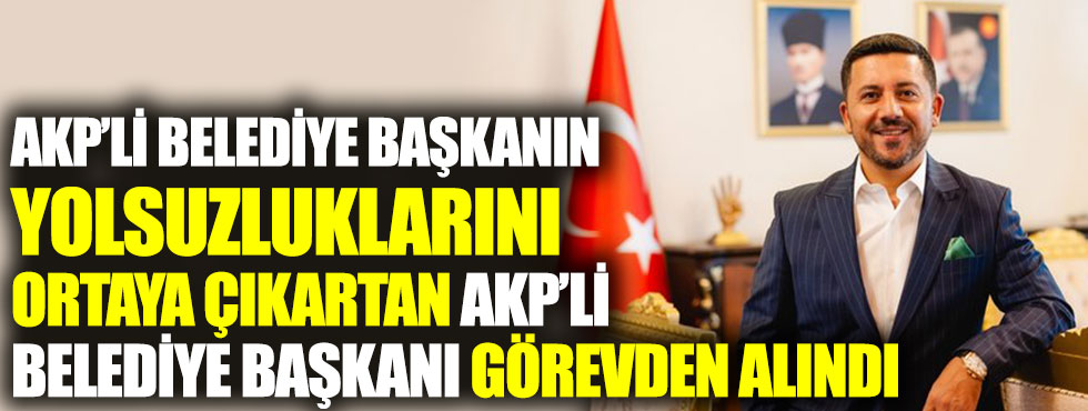 AKP'li belediye başkanın yolsuzluklarını ortaya çıkaran AKP'li Nevşehir Belediye Başkanı Rasim Arı görevden alındı
