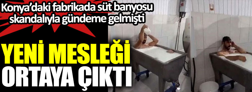 Konya’daki fabrikada süt banyosu skandalıyla gündeme gelmişti! Emre Sayar'ın yeni mesleği belli oldu