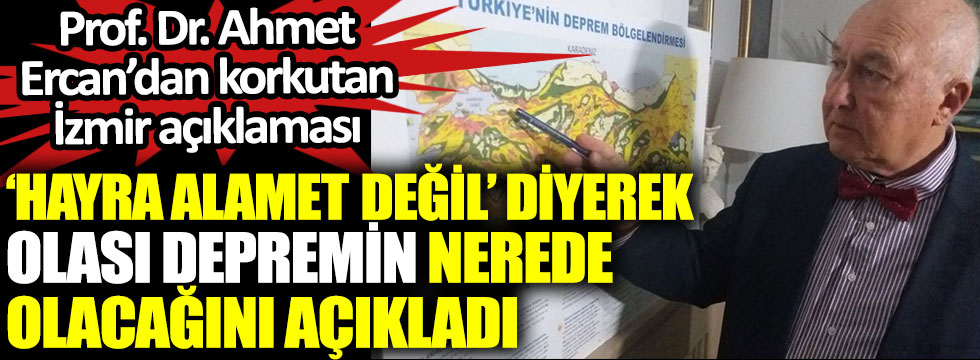 Prof. Dr. Ahmet Ercan’dan korkutan İzmir açıklaması. Hayra alamet değil diyerek olası depremin nerede olacağını açıkladı