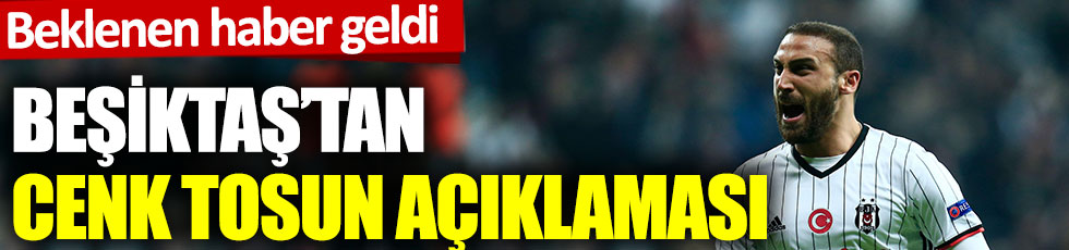 Beşiktaş'tan Cenk Tosun açıklaması