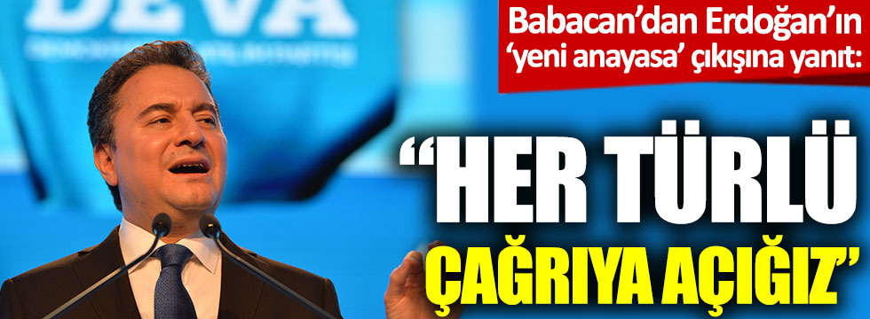Babacan'dan Erdoğan'ın yeni 'anayasa çıkışına' yanıt: Her türlü çağrıya açığız