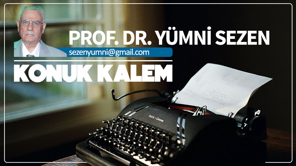 Türkiye Cumhuriyeti nimetinin nankörleri / Prof. Dr. Yümni SEZEN