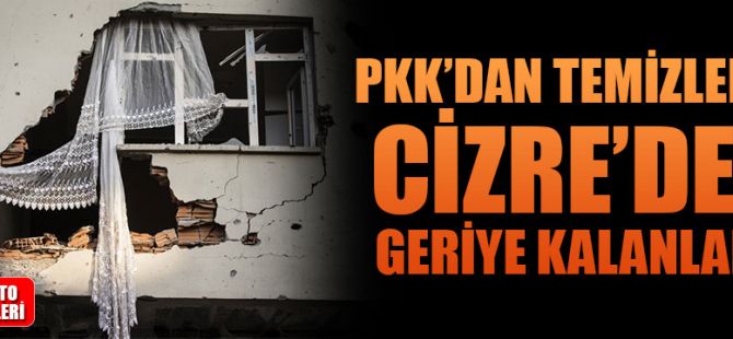 PKK'dan temizlenen Cizre'den geriye kalanlar