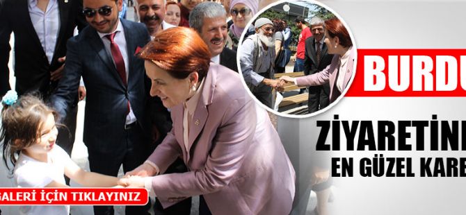 Akşener'in Burdur ziyaretinden en güzel kareler