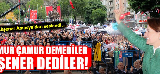 Akşener Amasya'dan sesleniyor