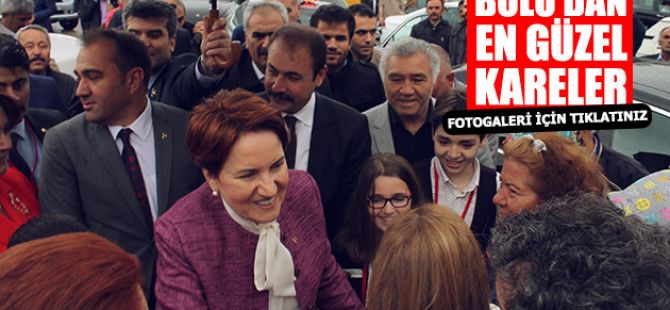 Akşener, Bolu’da böyle karşılandı