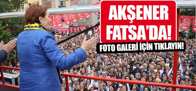 Akşener Fatsa'da!