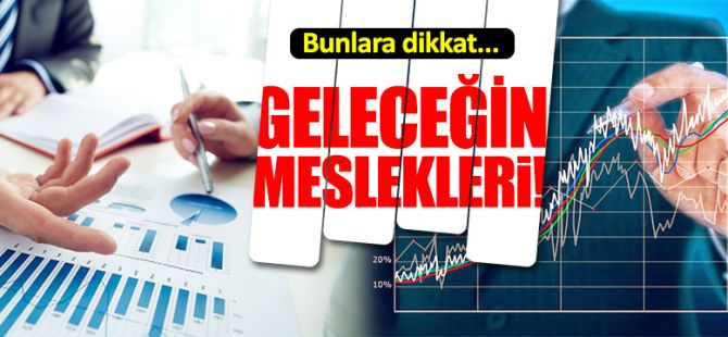 Geleceğin öne çıkan meslekleri