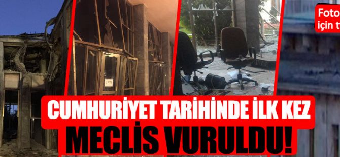 İşte bombalanan TBMM'den yansıyanlar!