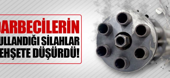 Ankara'da darbecilerin kullandığı silah dehşete düşürdü