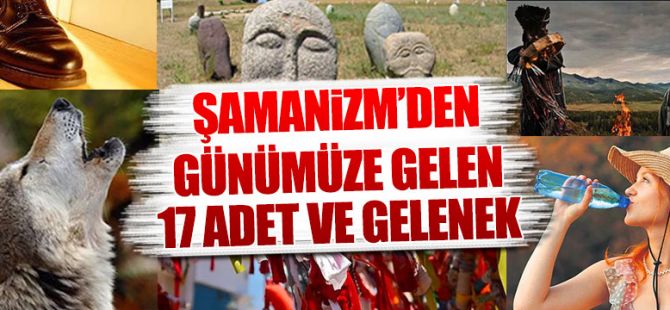 Şamanizm'den günümüze gelen 17 adet ve gelenek!