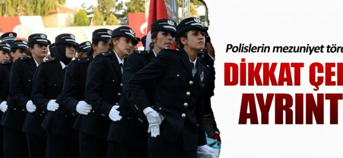 Polislerin mezuniyet töreninde dikkat çeken ayrıntı