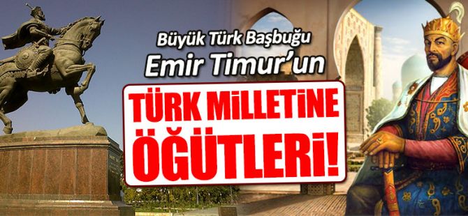 Başbuğ Emir Timur'dan Türk milletine öğütler