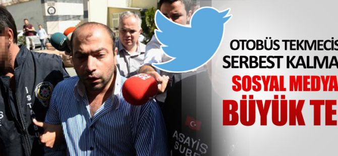 Otobüs tekmecisinin serbest kalmasına büyük tepki