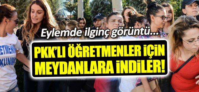 PKK'lı öğretmenler için yapılan eylemde ilginç görüntü