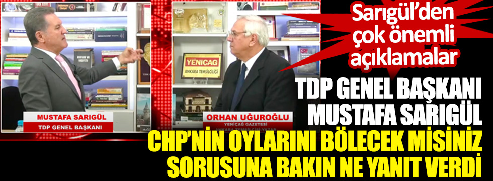 TDP Genel Başkanı Mustafa Sarıgül, CHP'yi bölecek misiniz sorusuna bakın ne yanıt verdi