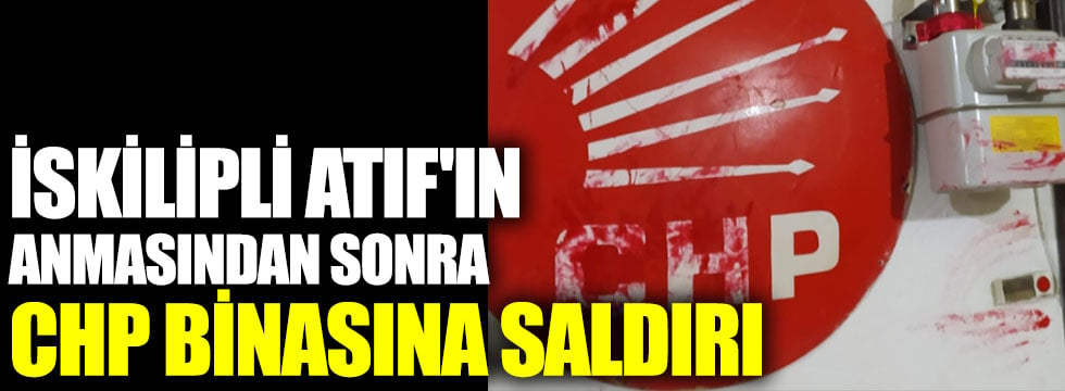 İskilipli Atıf'ın anmasından sonra CHP binasına saldırı