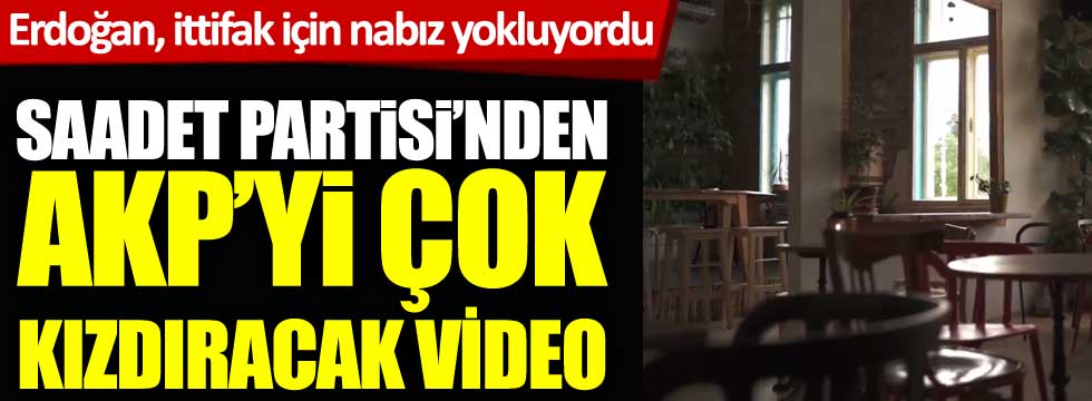 Cumhurbaşkanı Erdoğan'ın ittifak için nabız yokladığı Saadet Partisi'nden AKP'yi kızdıracak video