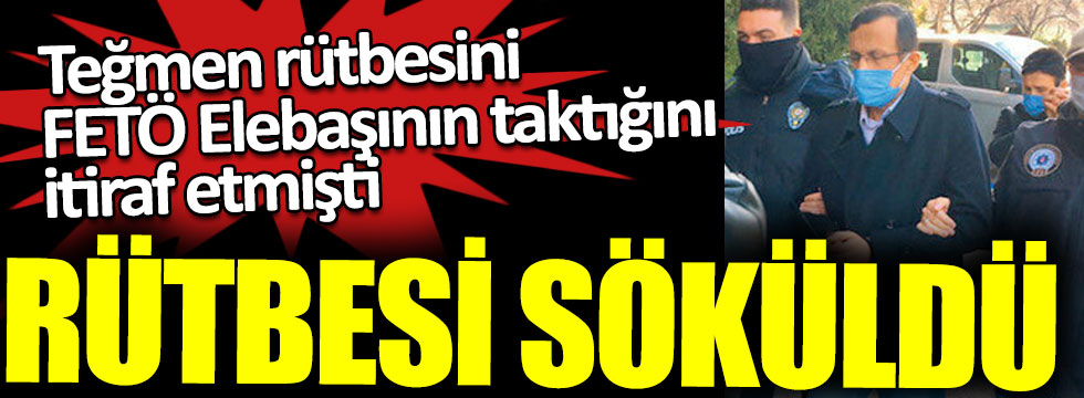 Teğmen rütbesini FETÖ elebaşı Fetullah Gülen’in taktığını itiraf eden Tuğgeneral Serdar Atasoy’un rütbesi söküldü