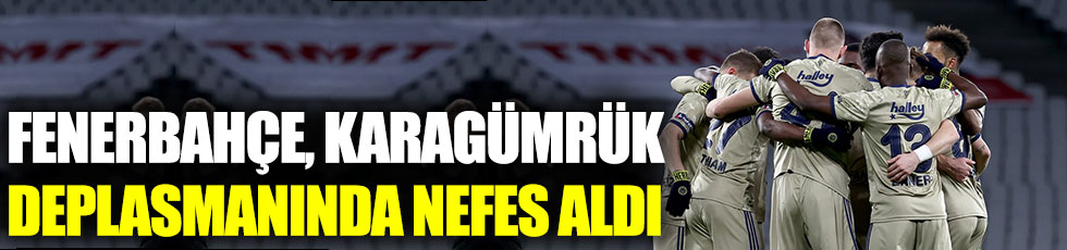 Fenerbahçe, Karagümrük deplasmanında nefes aldı