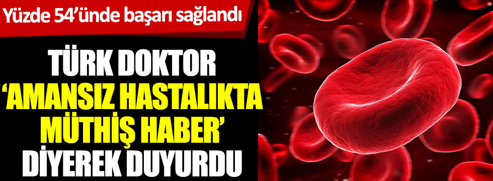 Türk doktor 'amansız hastalıkta müthiş haber’ diye duyurdu: Kana enjekte edildi, yüzde 54’te başarıldı