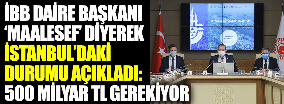 İBB Daire Başkanı ‘maalesef’ diyerek İstanbul’daki durumu açıkladı: 500 milyar TL gerekiyor
