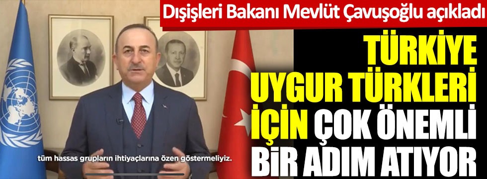 Türkiye, Uygur Türkleri için çok önemli bir adım atıyor! Dışişleri Bakanı Mevlüt Çavuşoğlu açıkladı