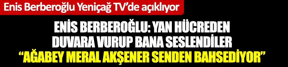 Enis Berberoğlu Yeniçağ TV canlı yayınında açıklıyor!