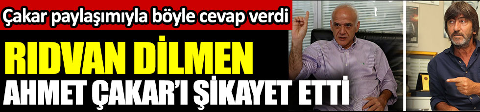 Rıdvan Dilmen Ahmet Çakar'ı şikayet etti. Çakar paylaşımıyla böyle cevap verdi