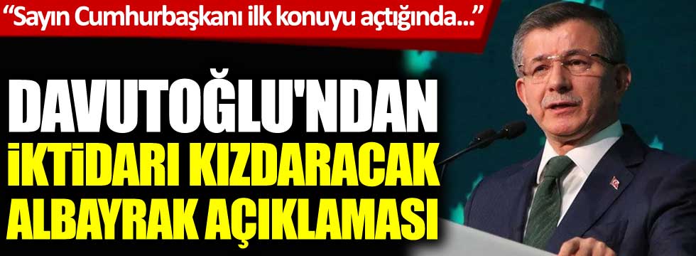 Davutoğlu'ndan Erdoğan'ı kızdıracak Berat Albayrak açıklaması. Sayın Cumhurbaşkanı ilk konuyu açtığında...