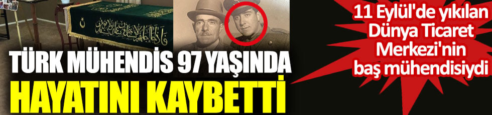 ABD’de yaşan ödüllü Türk mühendis Mehmet Yontar 97 yaşında hayatını kaybetti. 11 Eylül'de yıkılan Dünya Ticaret Merkezi'nin baş mühendisiydi