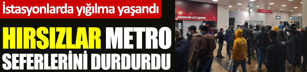 İstanbul'da hırsızlar metro seferlerini durdurdu. İstasyonlarda yığılma yaşandı