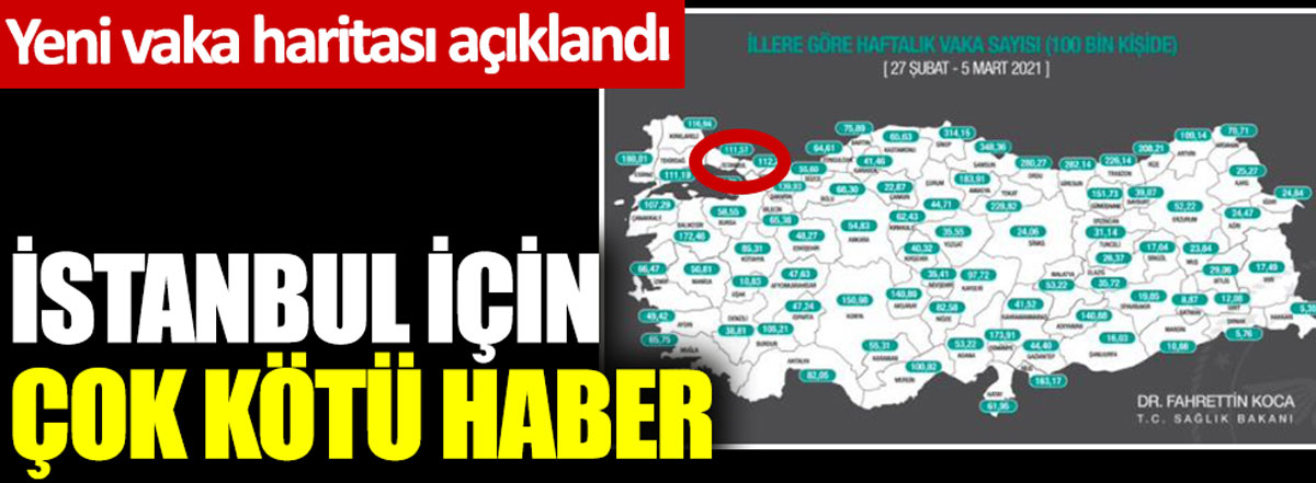 Yeni vaka haritası açıklandı. İstanbul için çok kötü haber