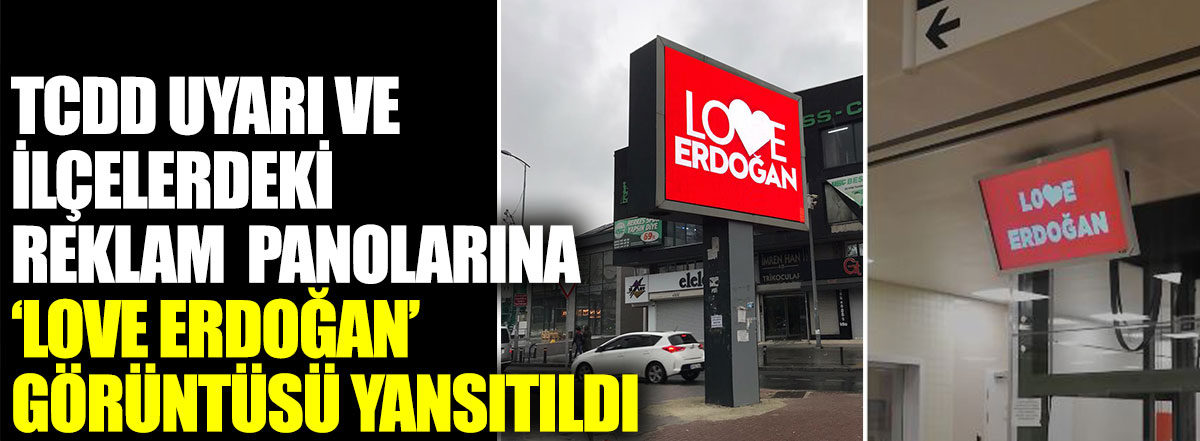 TCDD uyarı panolarında ve reklam panolarında 'Love Erdoğan' görüntüsü yansıtıldı