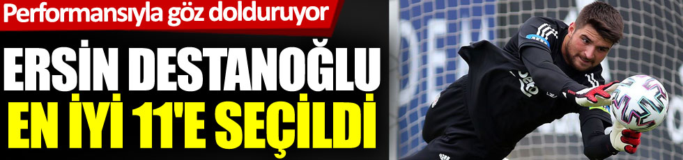Beşiktaşlı kaleci Ersin Destanoğlu, en iyi genç yetenekler 11'ine seçildi