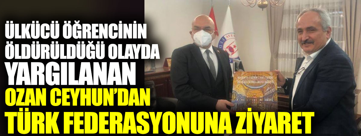 Ülkücü öğrencinin öldürüldüğü olayda yargılanan Ozan Ceyhun’dan Türk Federasyonuna ziyaret