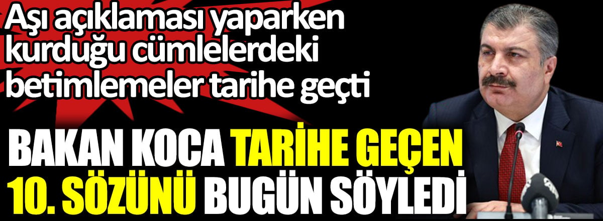 Bakan Fahrettin Koca tarihe geçen 10. sözünü bugün söyledi. Aşı açıklaması yaparken kurduğu cümlelerdeki betimlemeler tarihe geçti