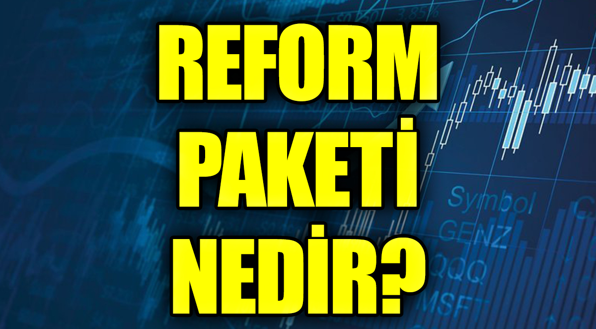 Reform paketi nedir? Erdoğan’ın açıkladığı ekonomik reform paketinde neler var?