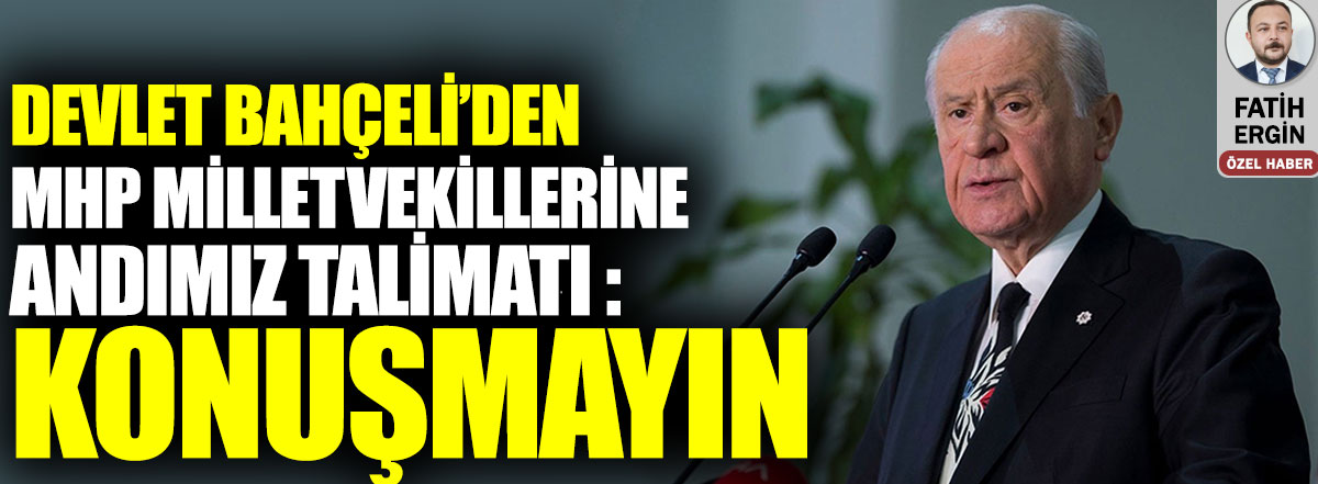 Devlet Bahçeli'den MHP milletvekillerine Andımız talimatı: Konuşmayın